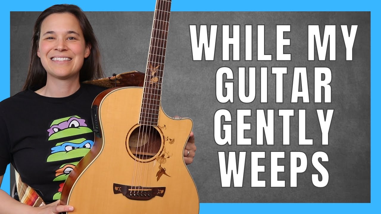 While My Guitar Gently Weeps Acoustic Guitar Lesson