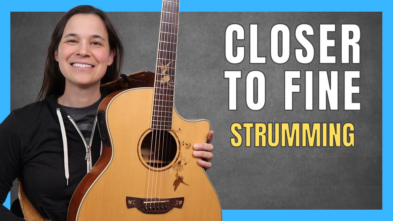 HOW TO STRUM: Closer To Fine Guitar Lesson