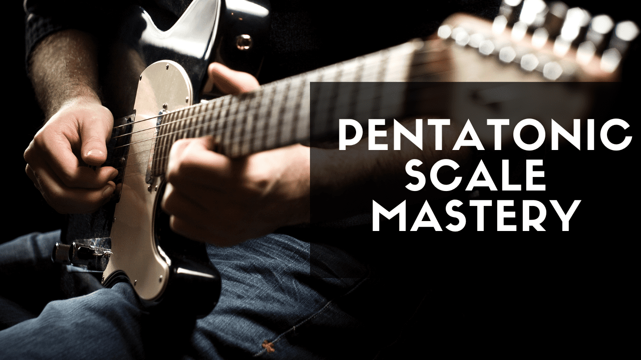 Pentatonic Scale Mastery